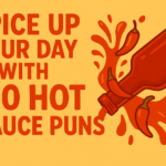 Spice Up Your Day with 110 Hot Sauce Puns